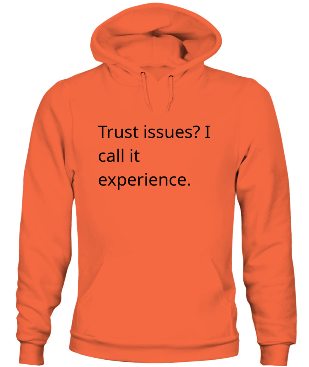 Cynical Hoodie (Trust issues? I call it experience)