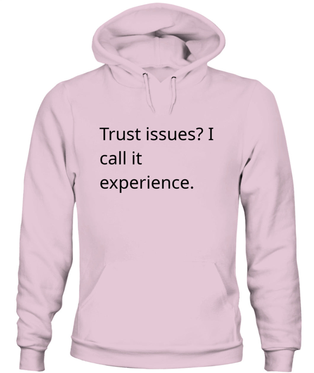 Cynical Hoodie (Trust issues? I call it experience)
