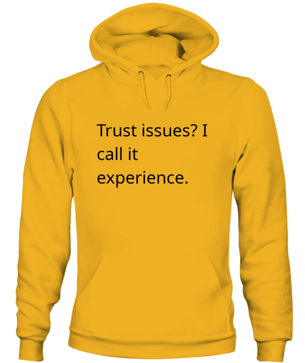Cynical Hoodie (Trust issues? I call it experience)