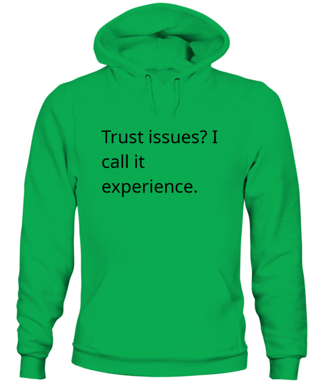Cynical Hoodie (Trust issues? I call it experience)