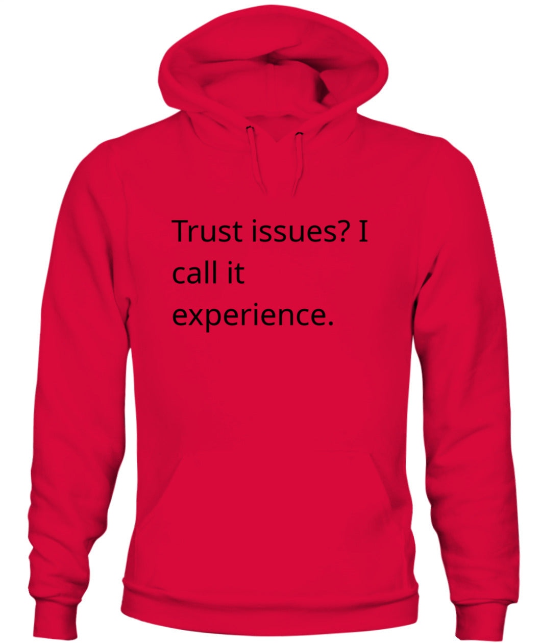 Cynical Hoodie (Trust issues? I call it experience)