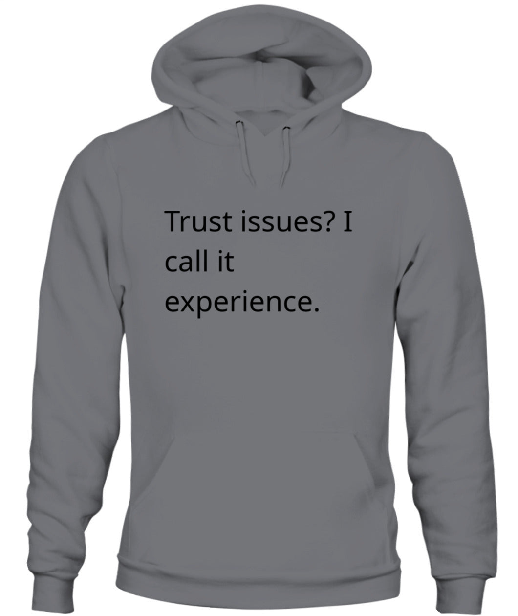 Cynical Hoodie (Trust issues? I call it experience)