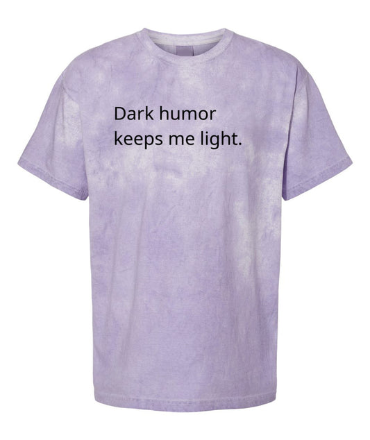 Cynical Tee Shirt (Dark humor keeps me light) 